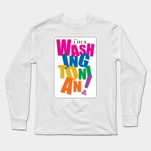 I'm a Washingtonian Long Sleeve T-Shirt